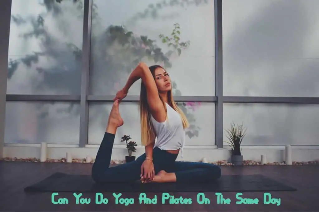 Can You Do Yoga And Pilates On The Same Day