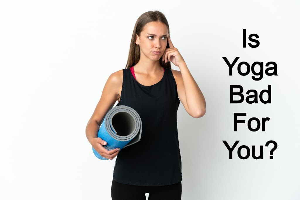 Is Yoga Bad For You?